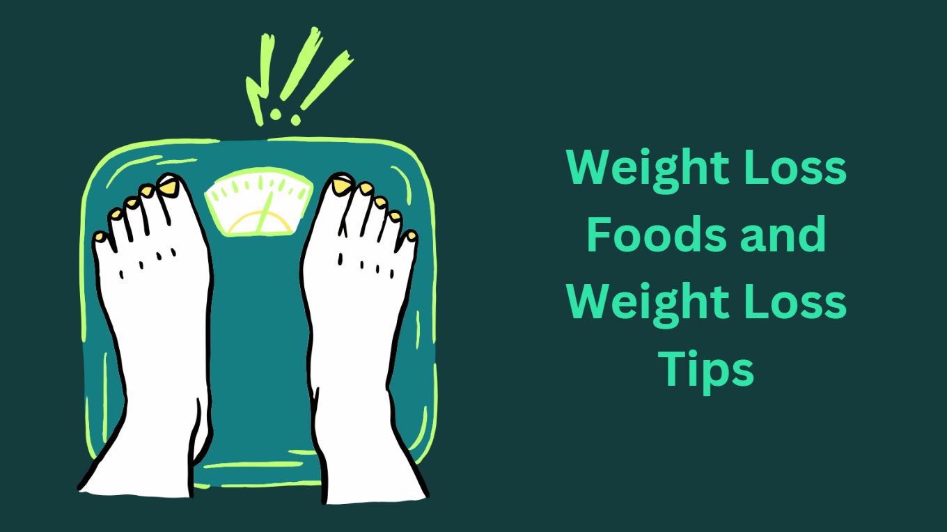 Weight Loss Foods and Weight Loss Tips