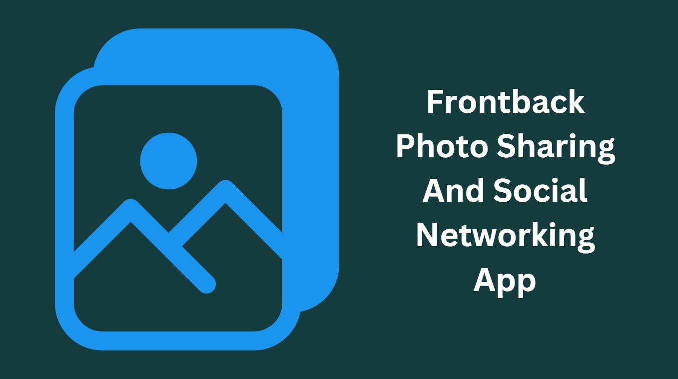 Frontback Photo Sharing And Social Networking App - Top 17 Photo Sharing Apps