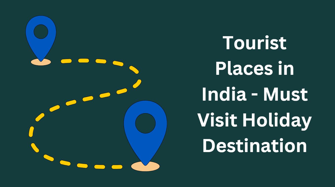 Tourist Places in India - Must Visit Holiday Destination
