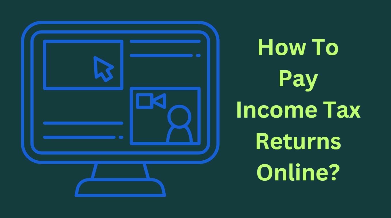 How To Pay Income Tax Returns Online?