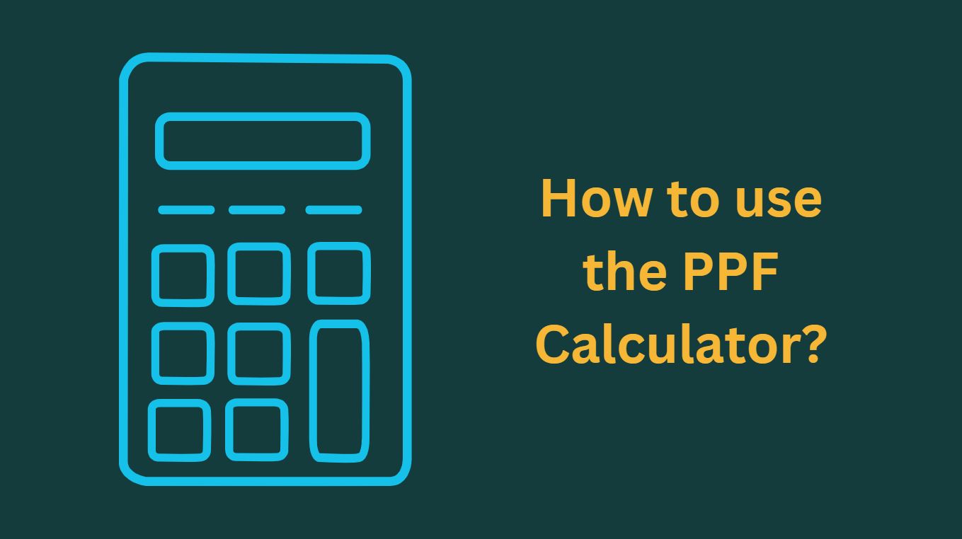 How to use the PPF Calculator?