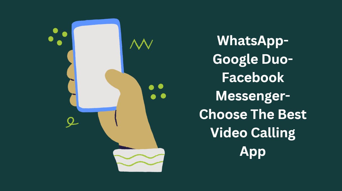 WhatsApp-Google Duo-Facebook Messenger-Choose The Best Video Calling App