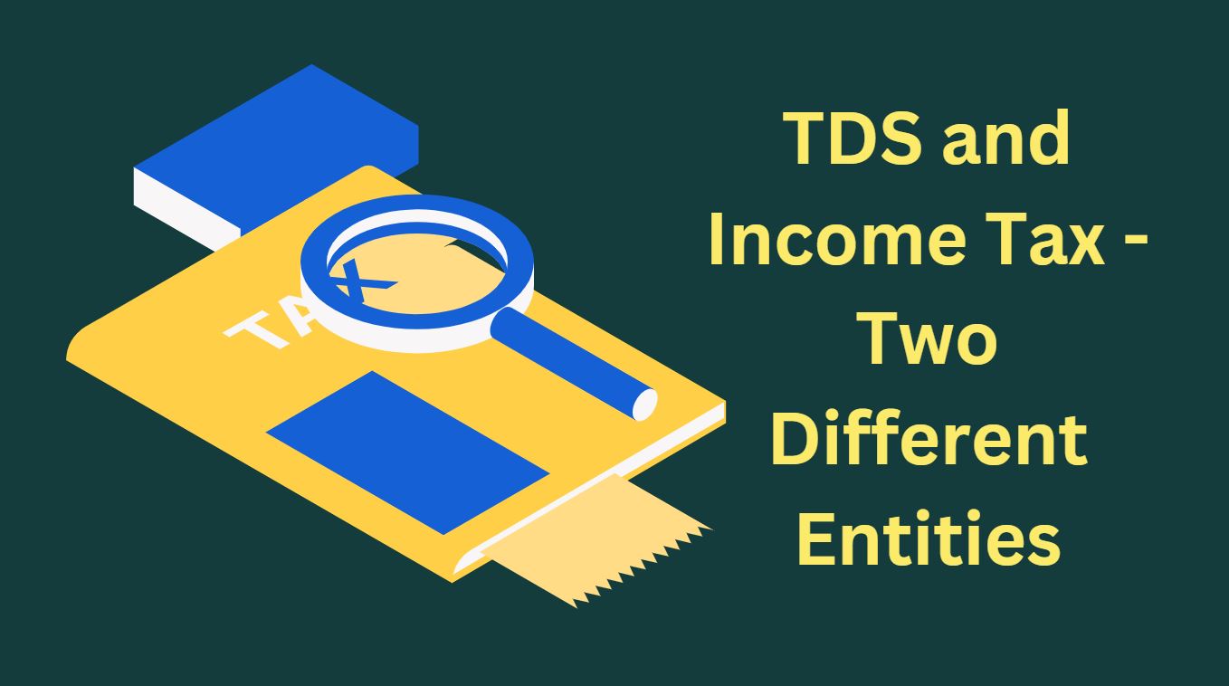 TDS and Income Tax - Two Different Entities