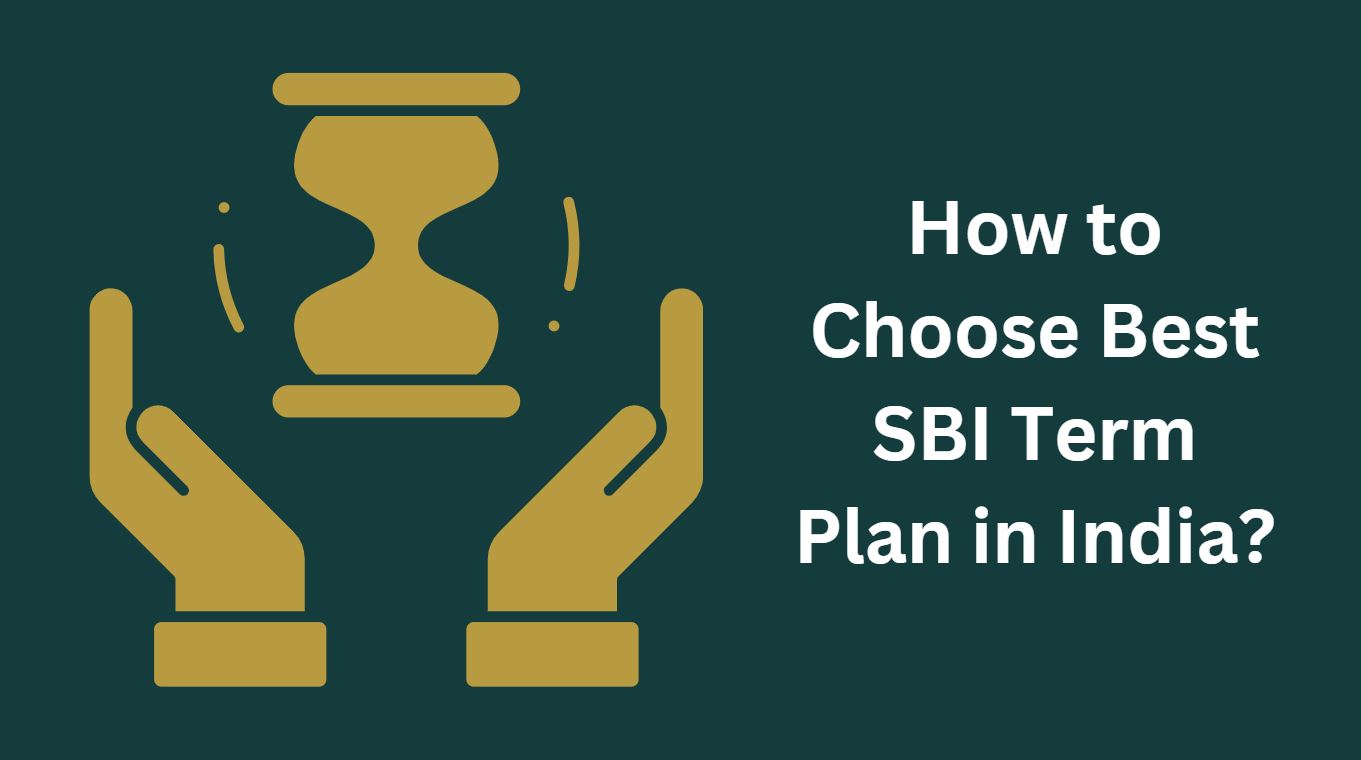 How to Choose Best SBI Term Plan in India?