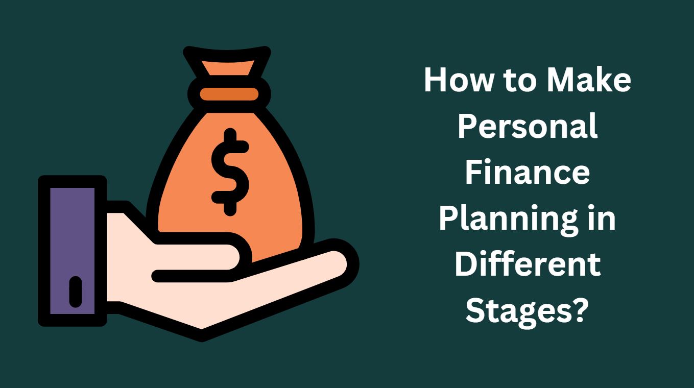 How to Make Personal Finance Planning in Different Stages?