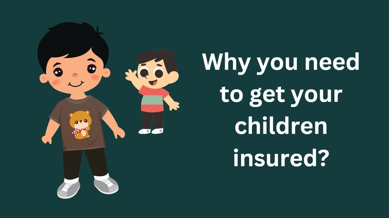 Why you need to get your children insured?