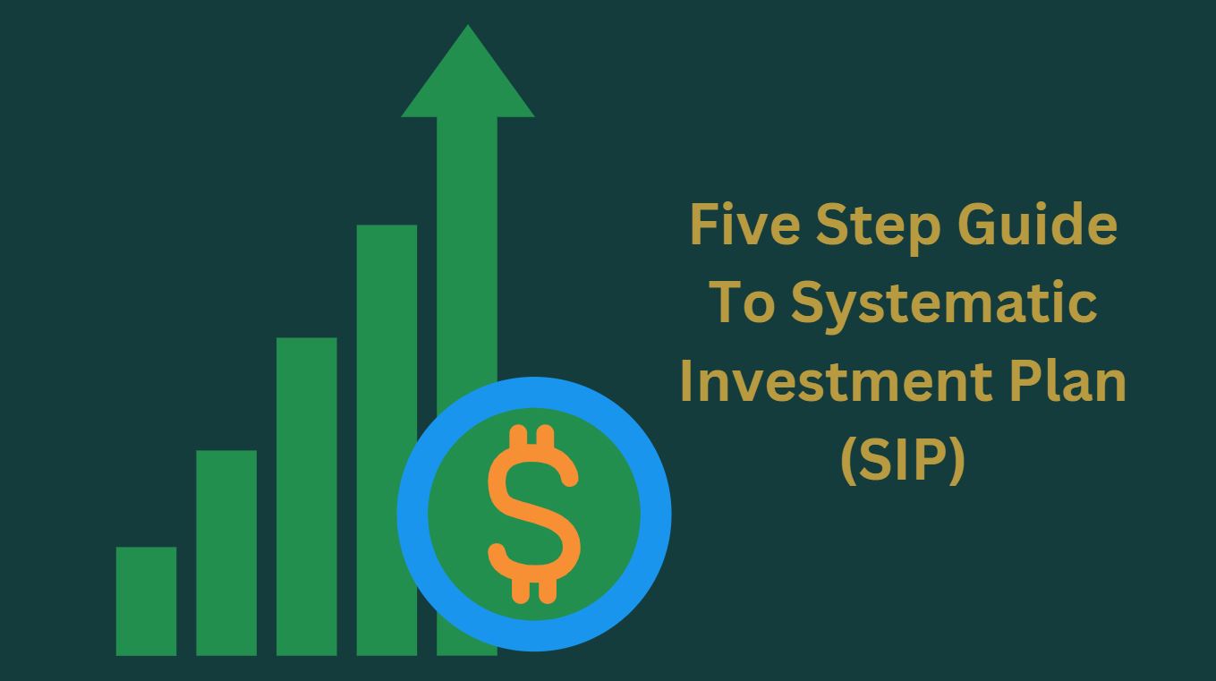 Five Step Guide To Systematic Investment Plan (SIP)