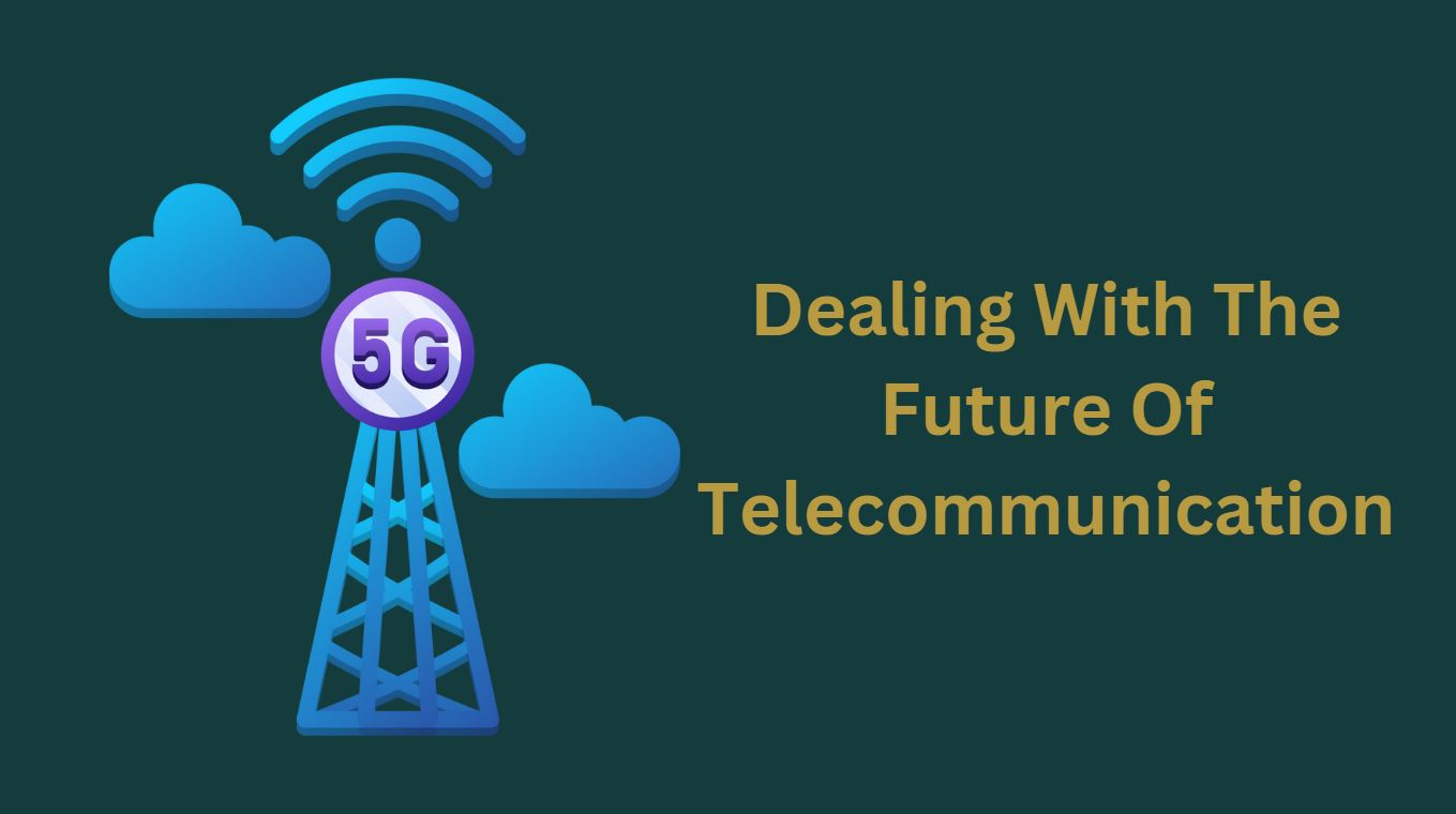 Dealing With The Future Of Telecommunication