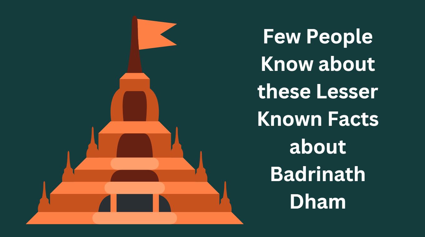 Few People Know about these Lesser Known Facts about Badrinath Dham
