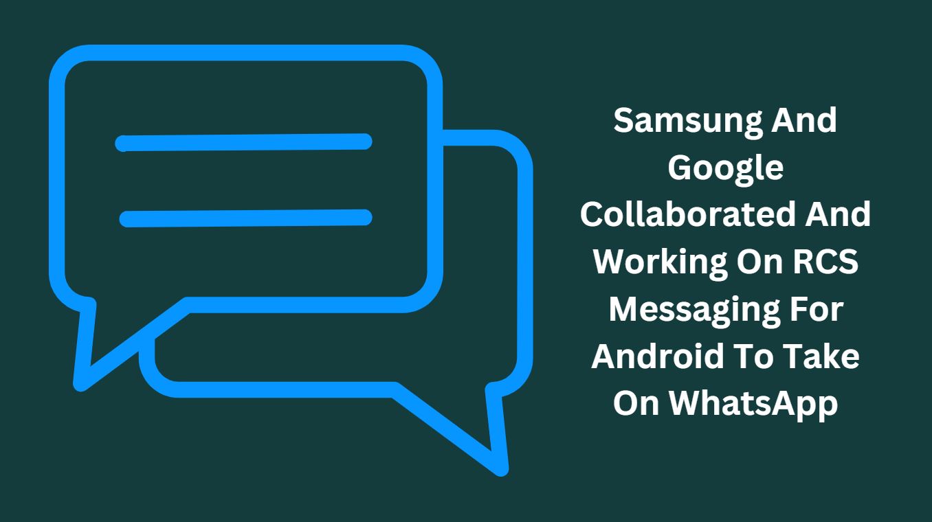 Samsung And Google Collaborated And Working On RCS Messaging For Android To Take On WhatsApp