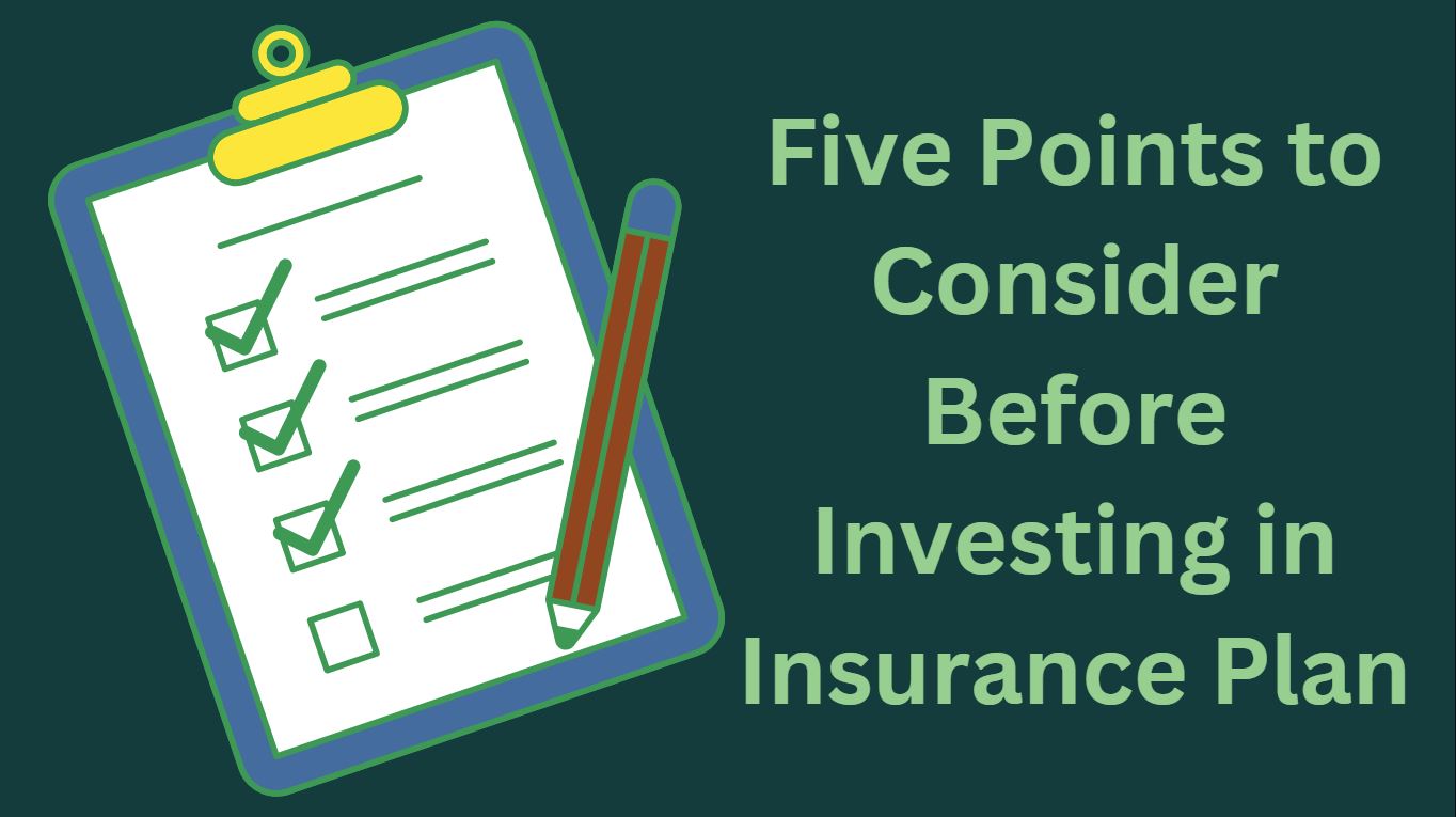 Five Points to Consider Before Investing in Insurance Plan