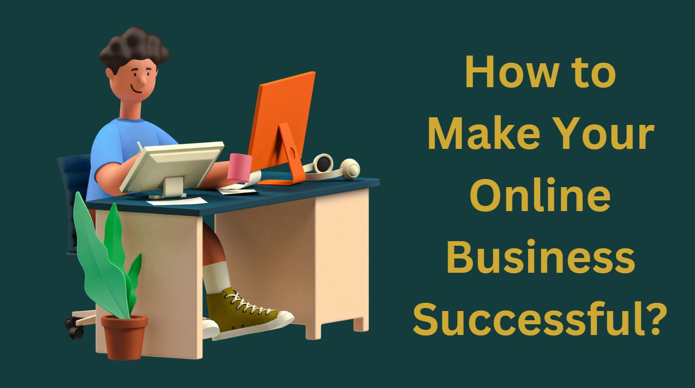 How to Make Your Online Business Successful?