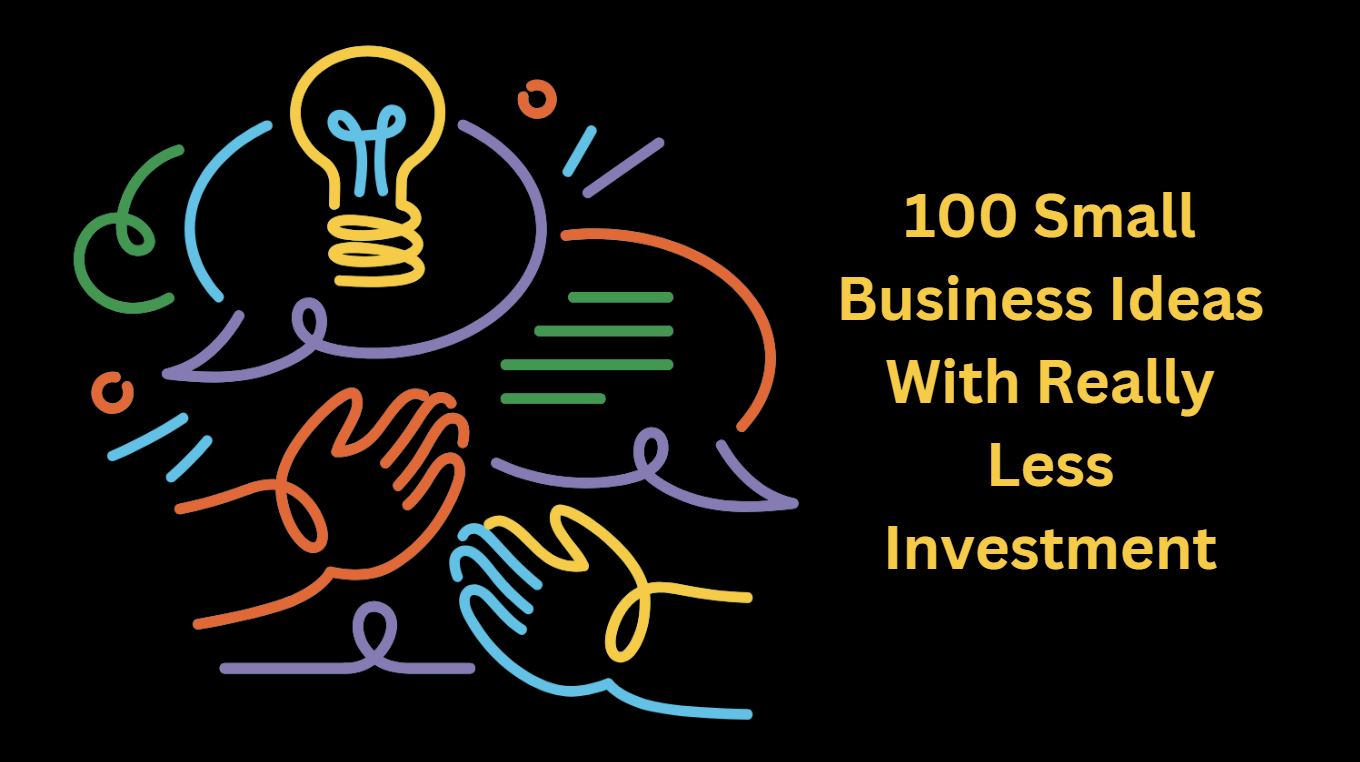 100 Small Business Ideas With Really Less Investment