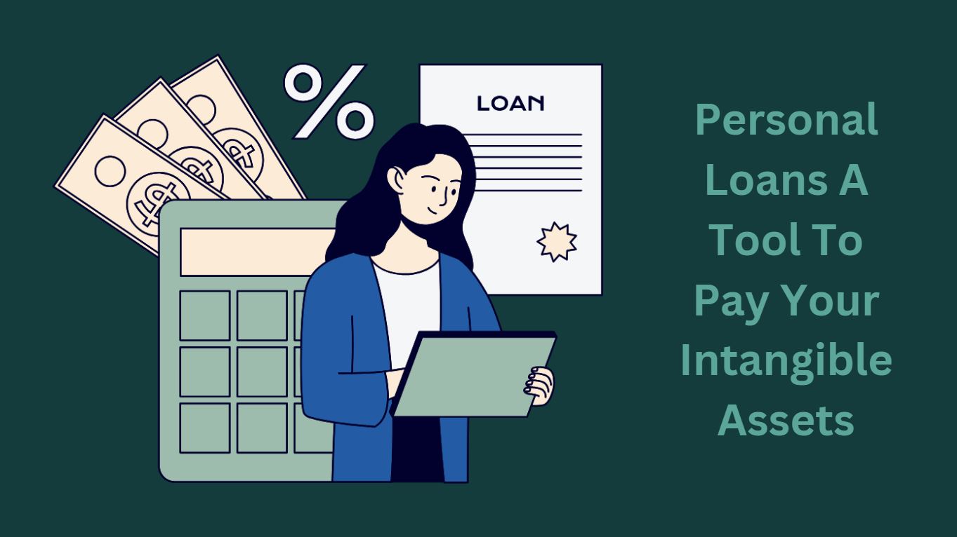 Personal Loans A Tool To Pay Your Intangible Assets