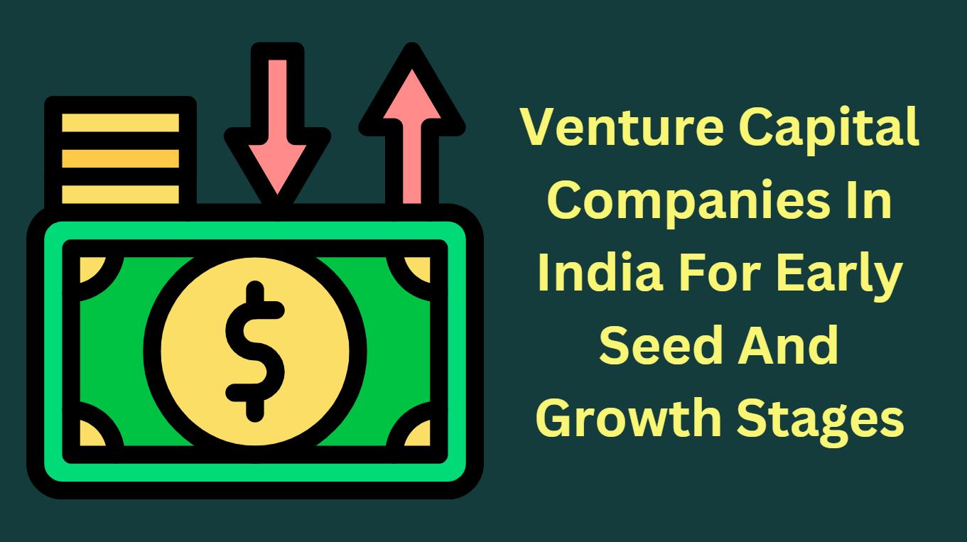 Venture Capital Companies In India For Early Seed And Growth Stages