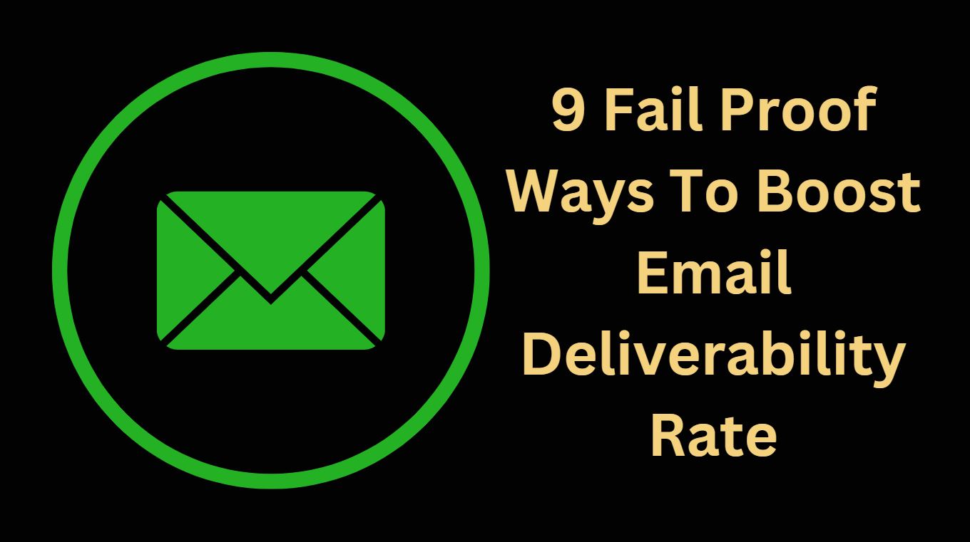 9 Fail Proof Ways To Boost Email Deliverability Rate
