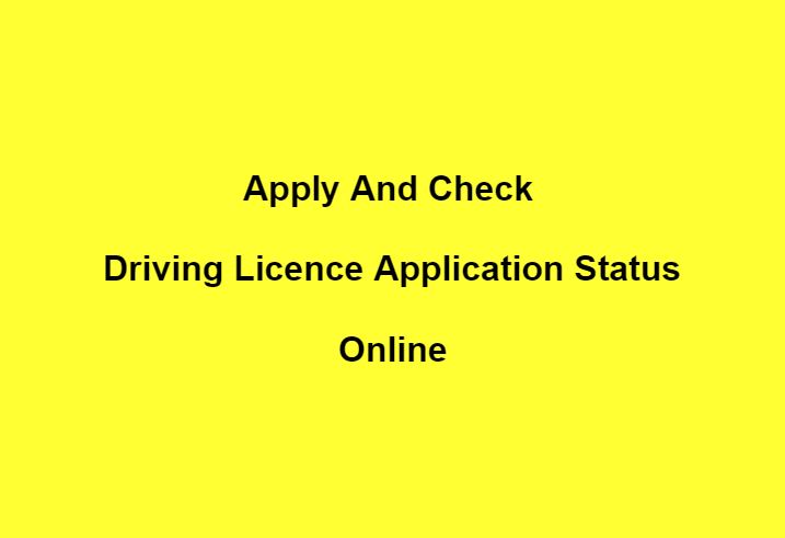 How To Apply And Check Driving Licence Application Status Online?