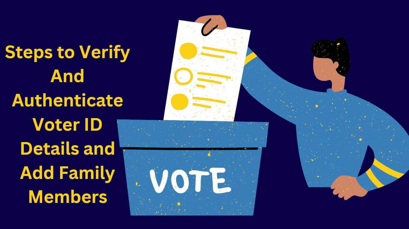 How to Verify And Authenticate Voter ID Details and Add Family Members?