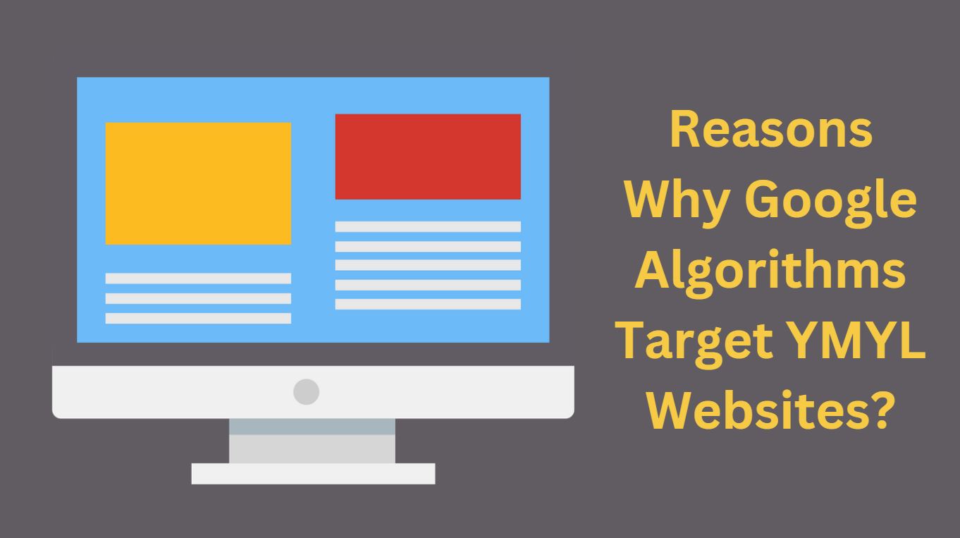 Reasons Why Google Algorithms Target YMYL Websites?