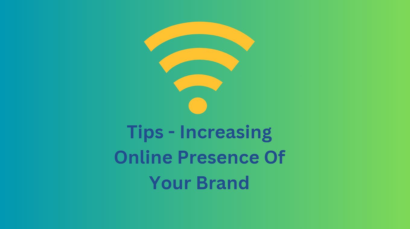 5 Simple Tips Increasing Online Presence Of Your Brand
