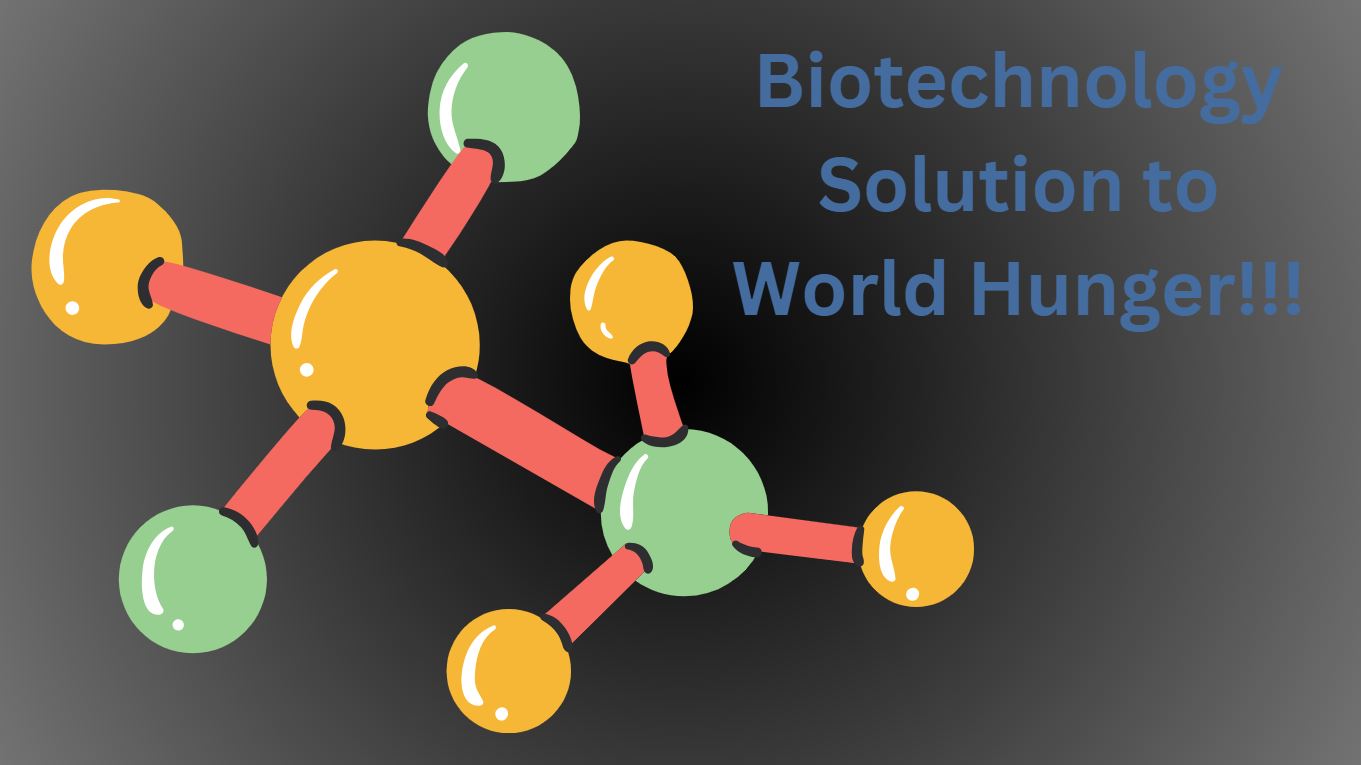 How Biotechnology Can Help Solve World Hunger?