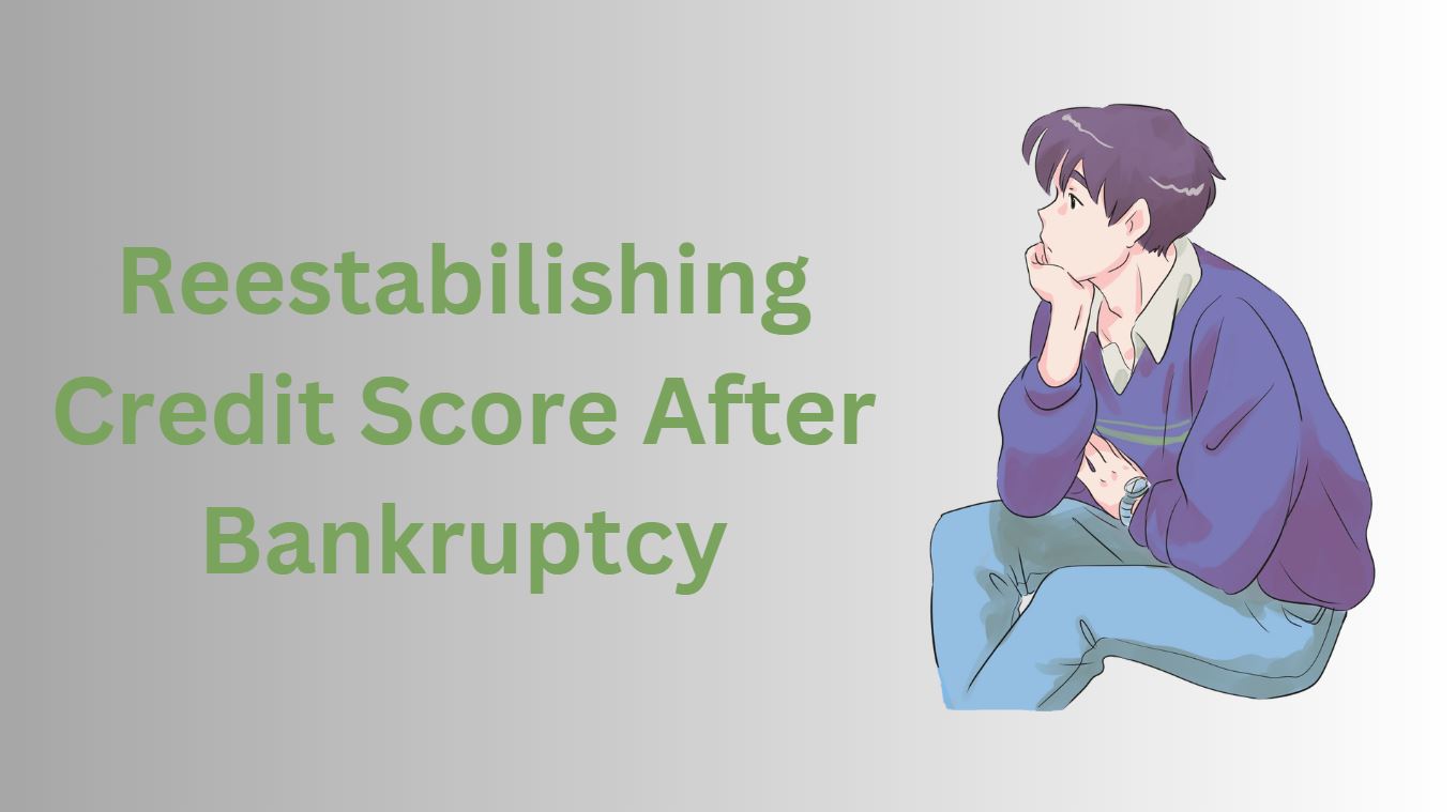 Steps to Reestablish Your Credit Score After Bankruptcy
