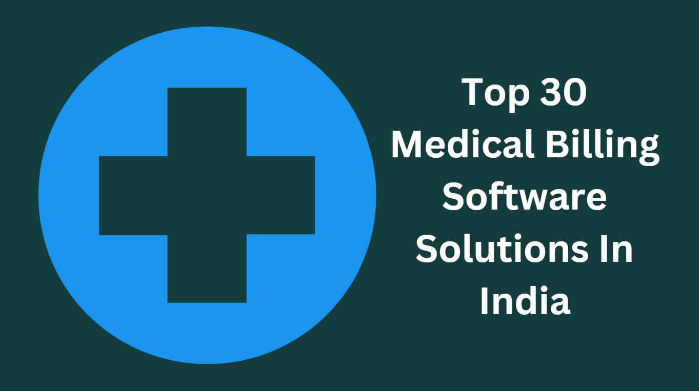 Top 30 Medical Billing Software Solutions In India