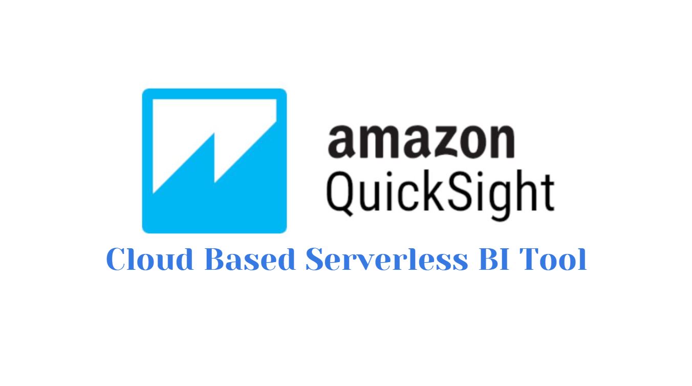 Amazon QuickSight AWS Features-Cloud Based Serverless BI Tool