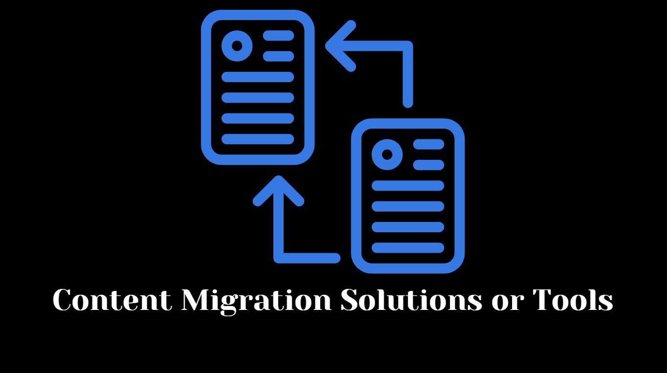 Explore Content Migration Solutions-Tools for Seamless Transitions