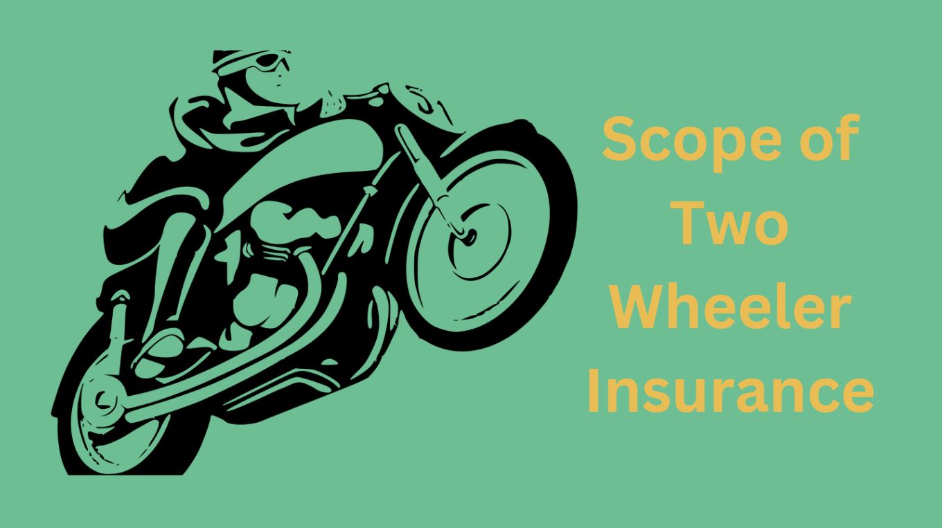 Scope of Two Wheeler Insurance