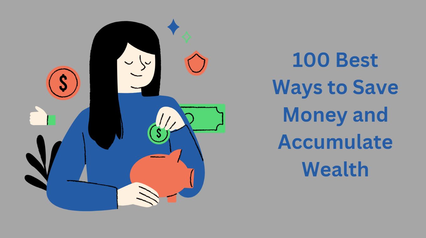 100 Best Ways to Save Money and Accumulate Wealth