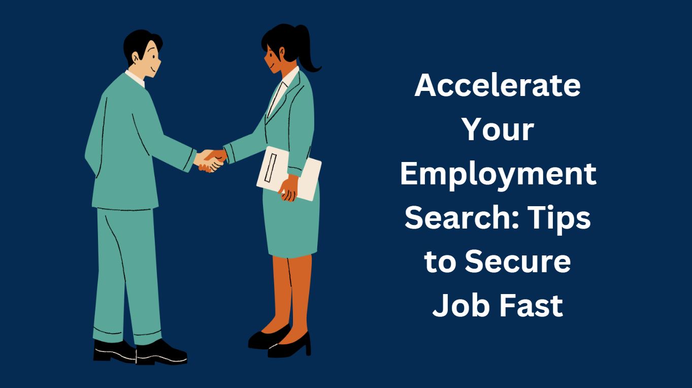 Accelerate Your Employment Search: Tips to Secure Job Fast