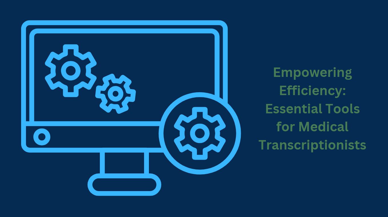 Empowering Efficiency: Essential Tools for Medical Transcriptionists