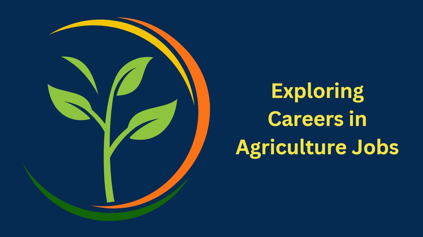 Exploring Careers in Agriculture Jobs-Backbone of Indian Economy