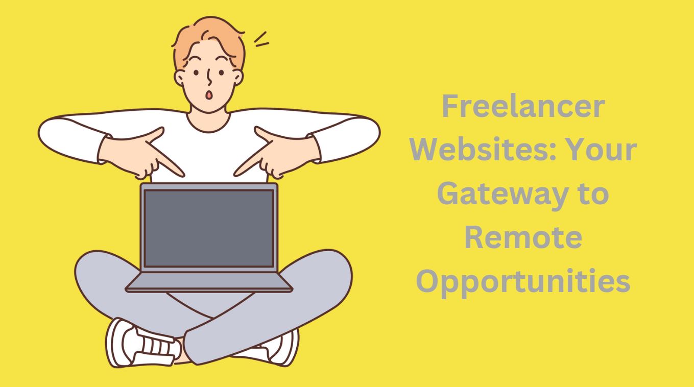 Freelancer Websites: Your Gateway to Remote Opportunities