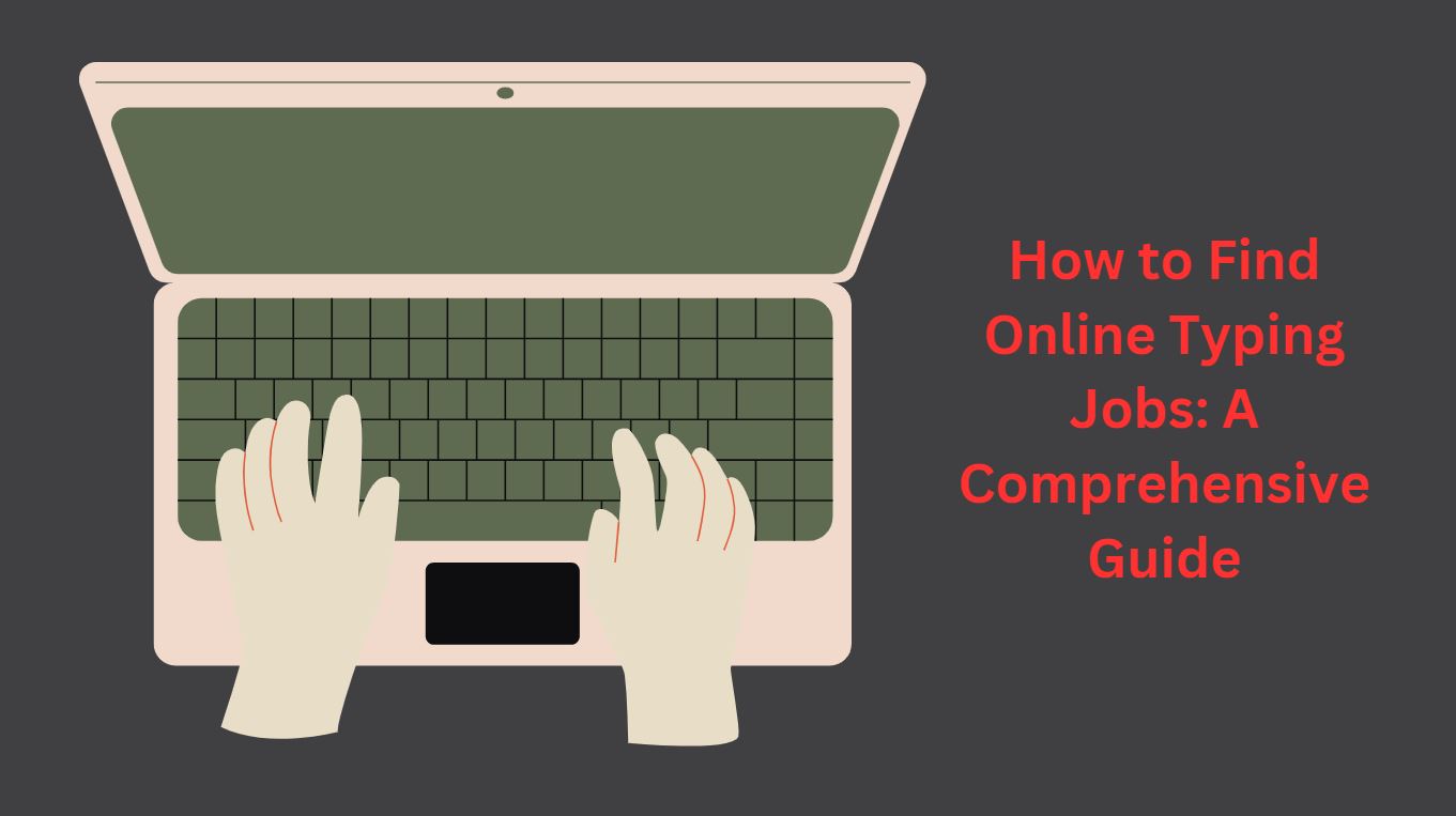 How to Find Online Typing Jobs: A Comprehensive Guide