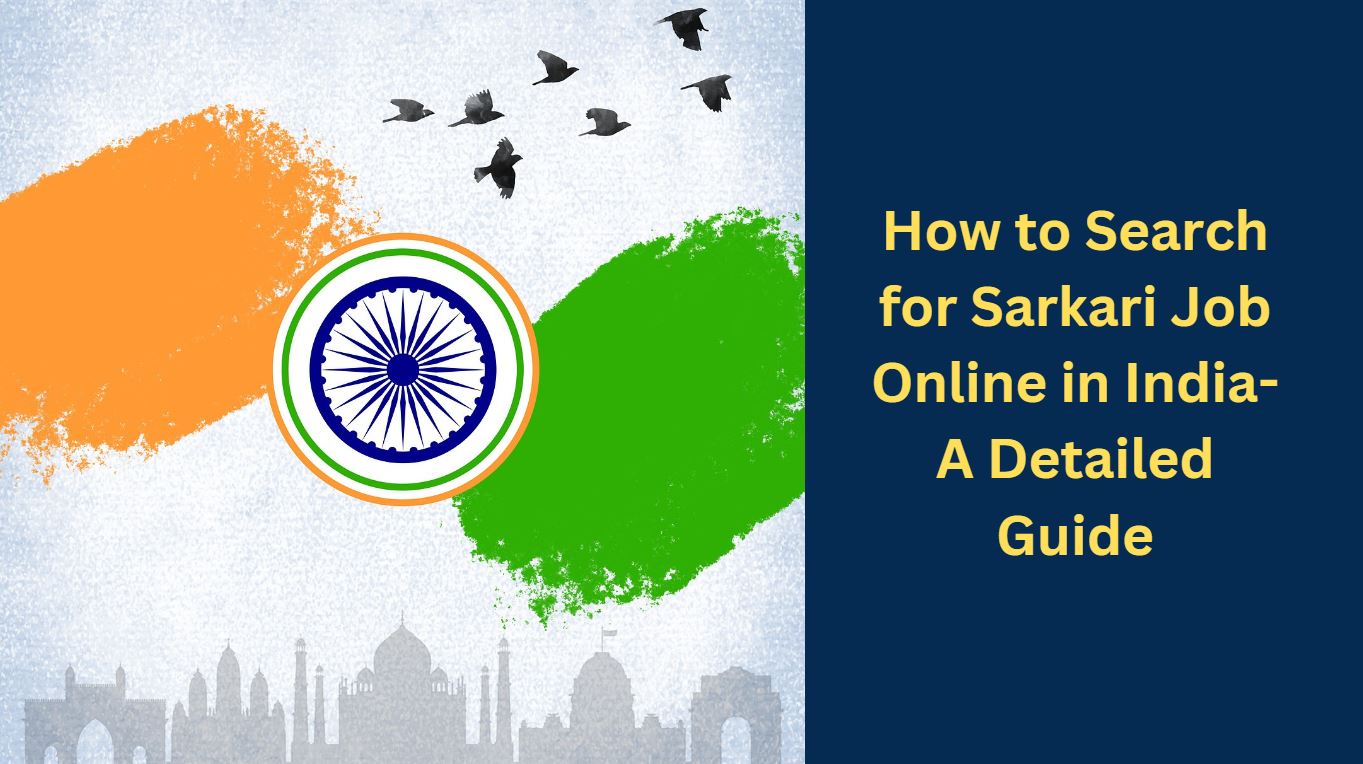 How to Search for Sarkari Job Online in India-A Detailed Guide