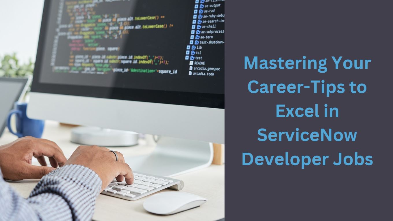 Mastering Your Career-Tips to Excel in ServiceNow Developer Jobs