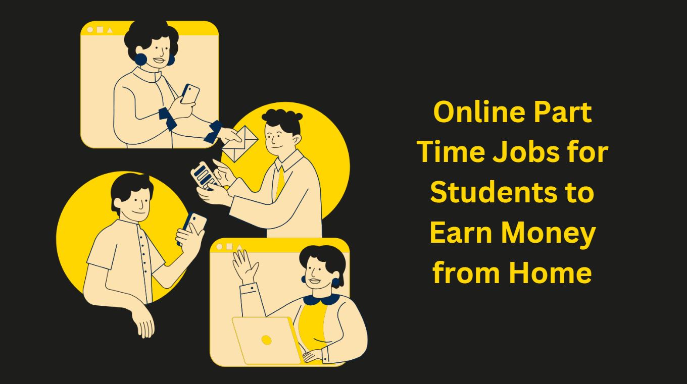 Online Part Time Jobs for Students to Earn Money from Home