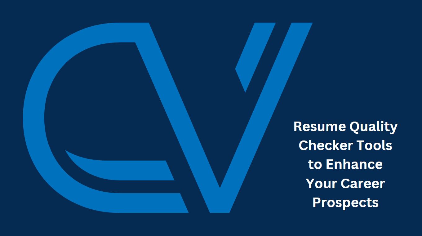 Resume Quality Checker Tools to Enhance Your Career Prospects
