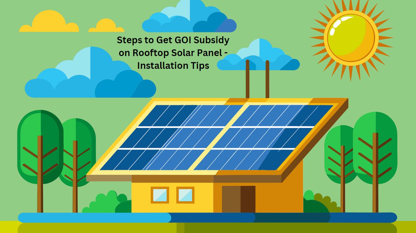 Steps to Get GOI Subsidy on Rooftop Solar Panel - Installation Tips
