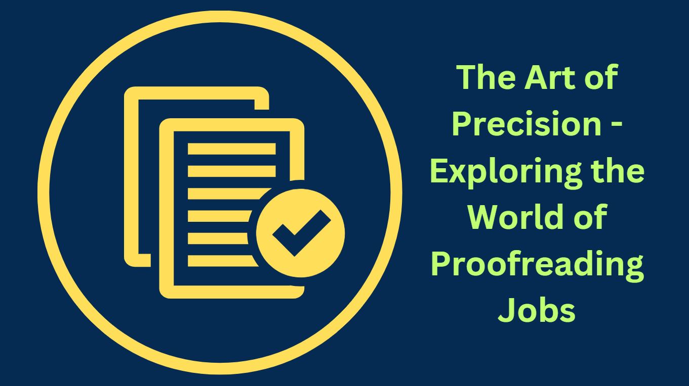 The Art of Precision - Exploring the World of Proofreading Jobs