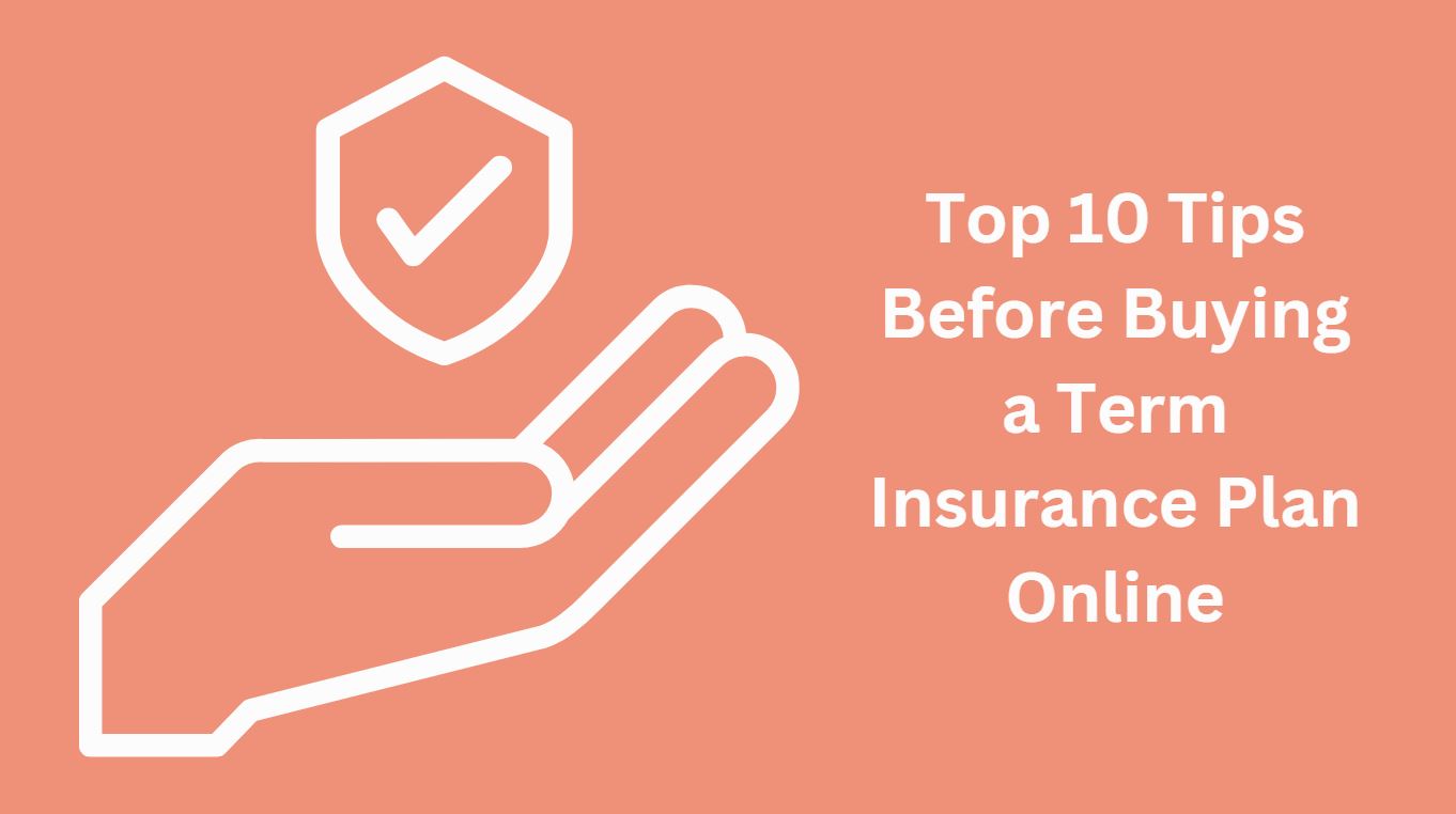 Top 10 Tips Before Buying a Term Insurance Plan Online