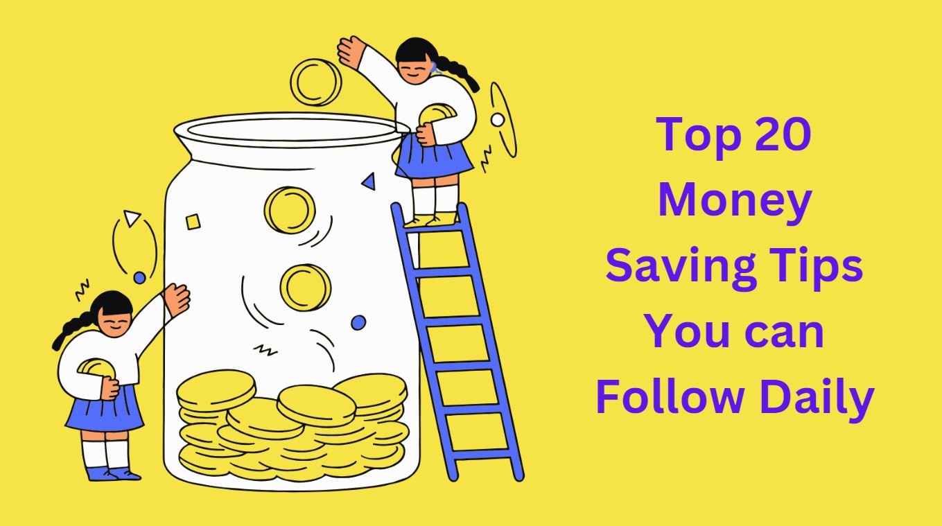 Top 20 Money Saving Tips You can Follow Daily