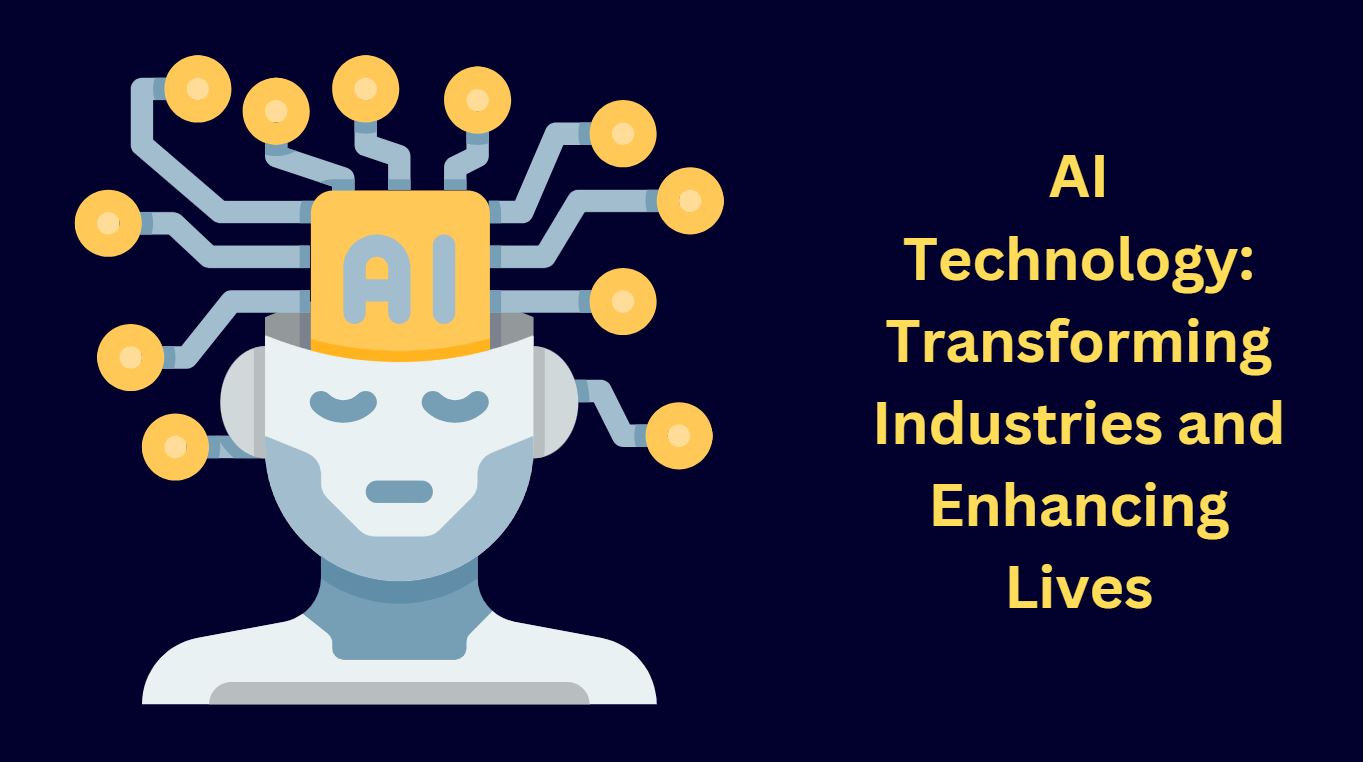 AI Technology: Transforming Industries and Enhancing Lives