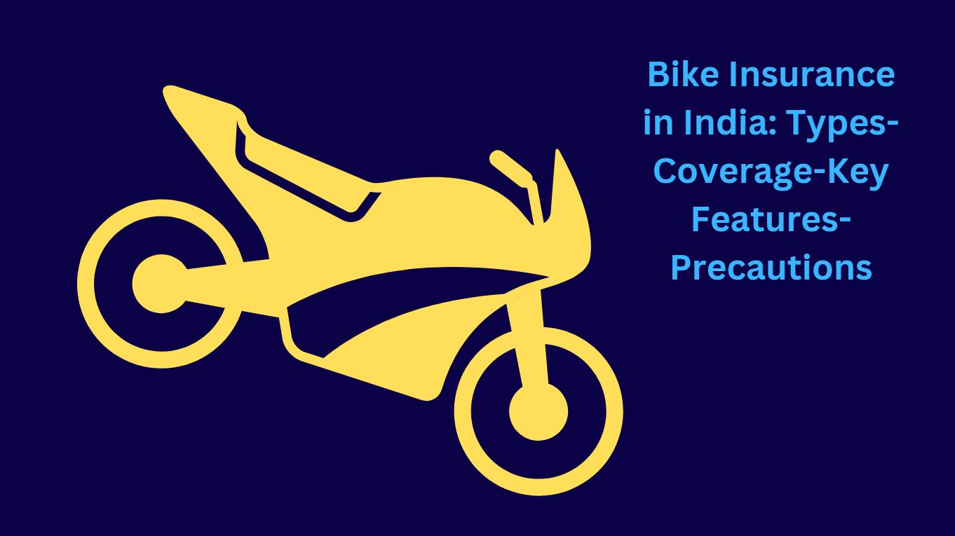 Bike Insurance in India: Types-Coverage-Key Features-Precautions