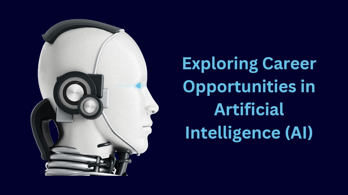 Exploring Career Opportunities in Artificial Intelligence (AI)