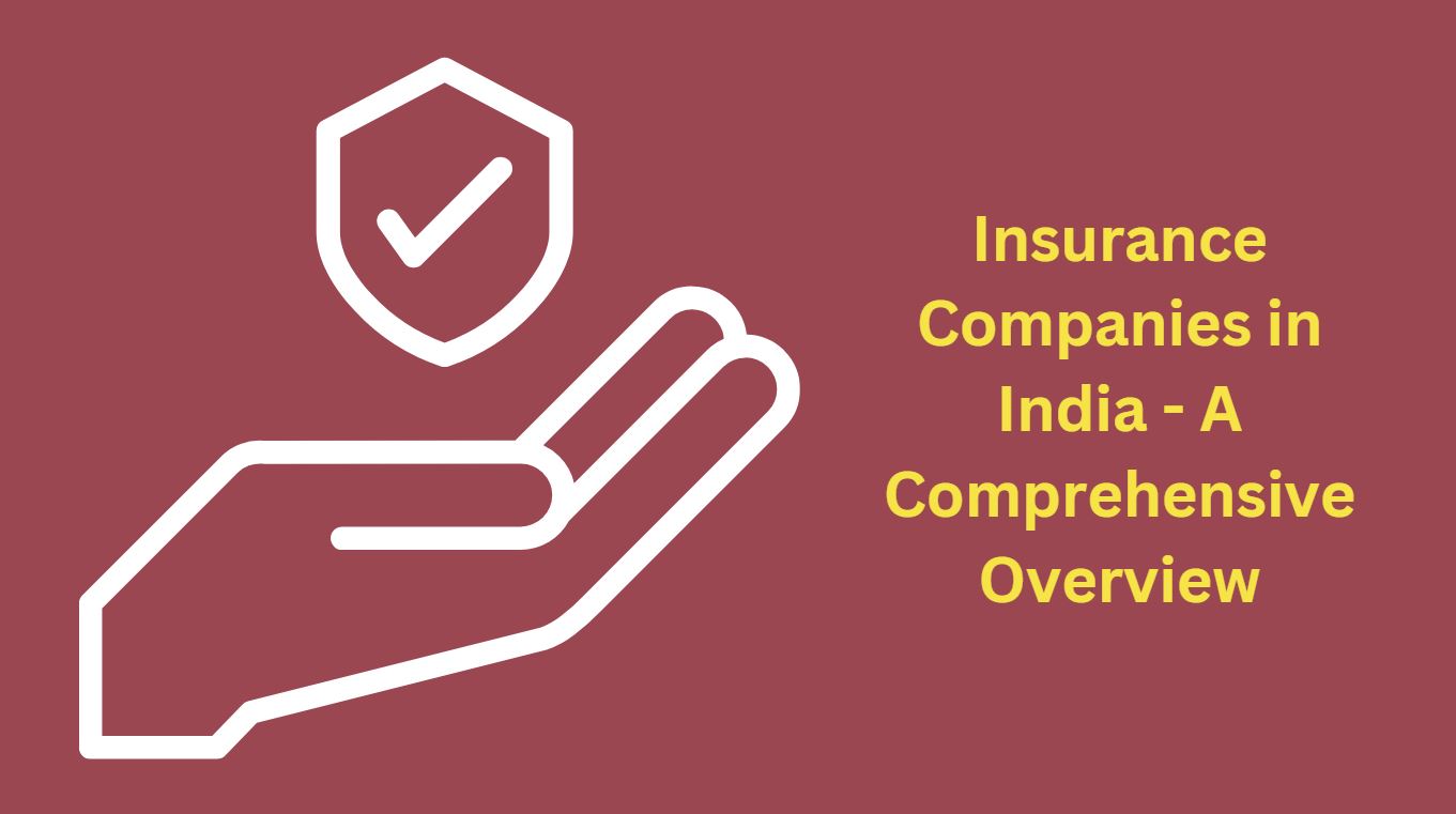 Insurance Companies in India - A Comprehensive Overview
