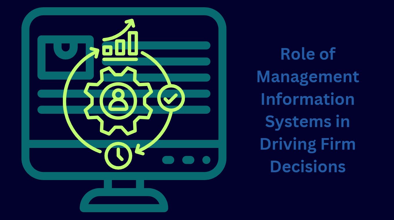 Role of Management Information Systems in Driving Firm Decisions