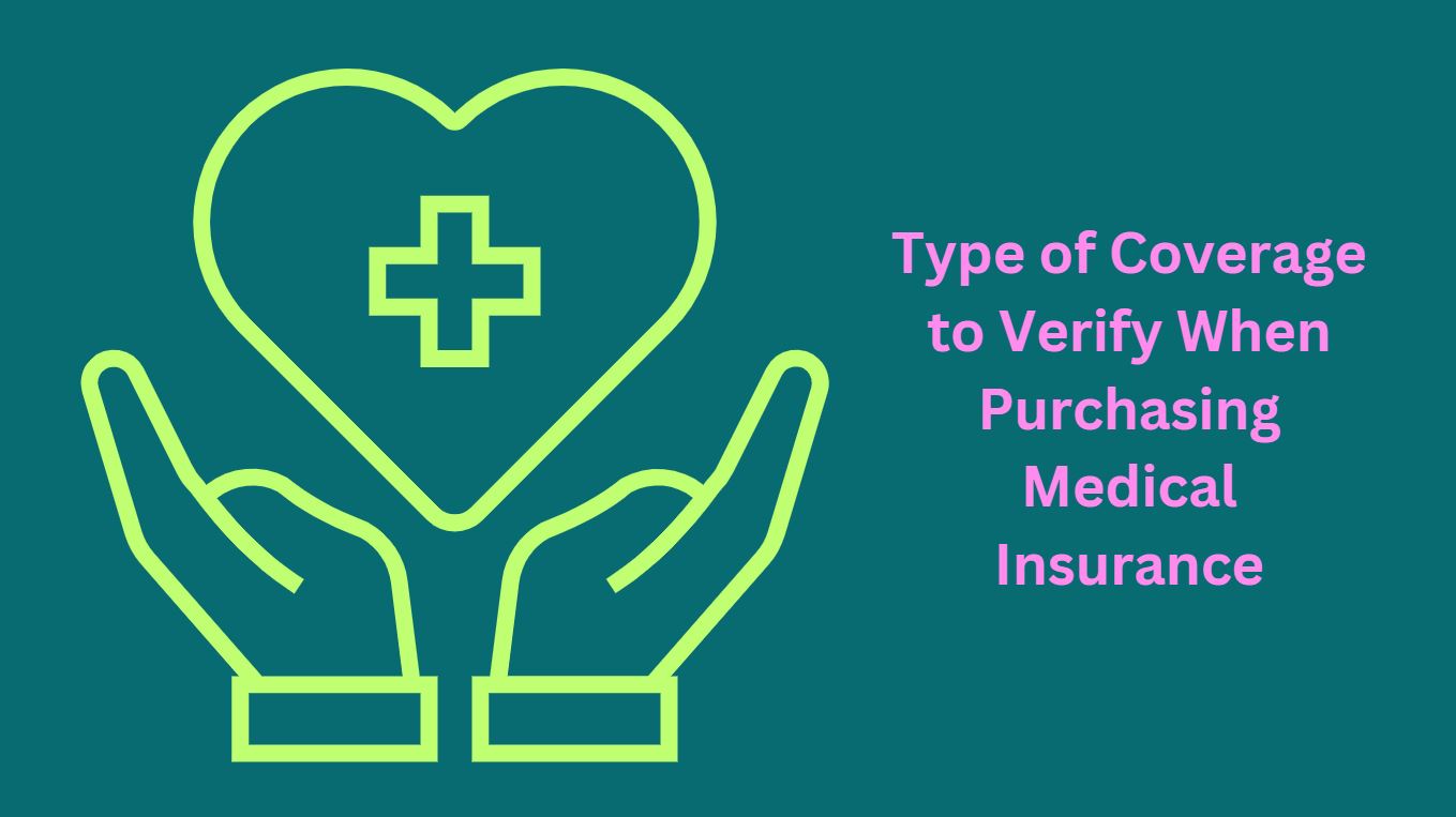 Type of Coverage to Verify When Purchasing Medical Insurance